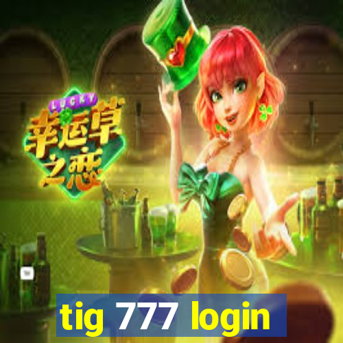 tig 777 login